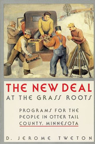 New Deal at the Grass Roots by D. Jerome  Tweton, 9780873512336