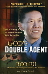 God's Double Agent (The True Story of a Chinese Christian's Fight for Freedom) by Bob Fu, Nancy French, 9780801017063