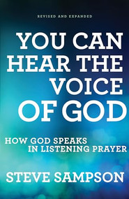 You Can Hear the Voice of God (How God Speaks in Listening Prayer) by Steve Sampson, 9780800796143