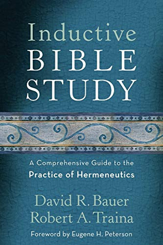 Inductive Bible Study (A Comprehensive Guide to the Practice of Hermeneutics) by David R. Bauer, Robert A. Traina, Eugene H. Peterson, 9780801097430