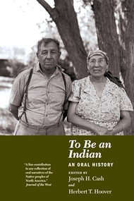 To Be An Indian (An Oral History) by Herbert T.  Hoover, Joseph H.  Cash, Donald L. Fixico, 9780873513067