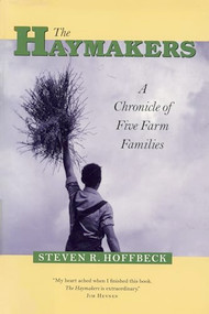 The Haymakers (A Chronicle of Five Farm Families) by Steven R.  Hoffbeck, 9780873513951