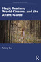 Magic Realism, World Cinema, and the Avant-Garde by Felicity Gee, 9781138232297