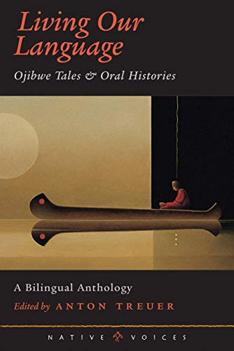 Living Our Language (Ojibwe Tales and Oral Histories) by Anton  Treuer, 9780873514040