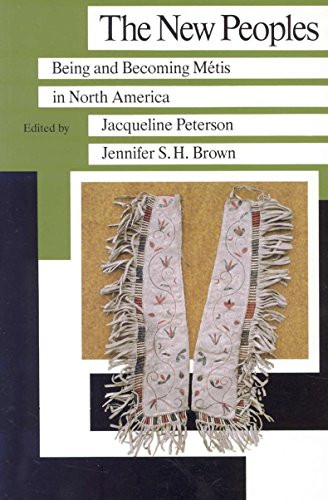 The New Peoples (Being and Becoming Metis in North America) by Jacqueline  Peterson, Jennifer S. H.  Brown, 9780873514088