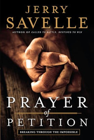 Prayer of Petition (Breaking Through the Impossible) by Jerry Savelle, 9780800797072