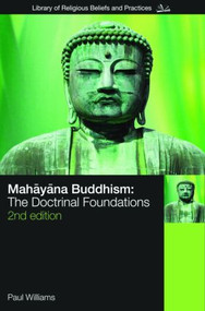 Mahayana Buddhism (The Doctrinal Foundations) by Paul Williams, 9780415356534