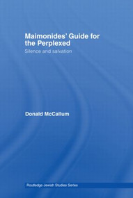 Maimonides' Guide for the Perplexed (Silence and Salvation) by Donald McCallum, 9780415593397