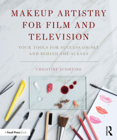 Makeup Artistry for Film and Television (Your Tools for Success On-Set and Behind-the-Scenes) - 9780367205393 by Christine Sciortino, 9780367205393