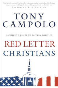 Red Letter Christians (A Citizen's Guide to Faith and Politics) by Tony Campolo, Jim Wallis, 9780801017544