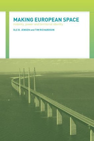 Making European Space (Mobility, Power and Territorial Identity) by Ole B. Jensen, Tim Richardson, 9780415291934