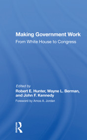 Making Government Work (From White House To Congress) - 9780367156190 by Robert E. Hunter, 9780367156190