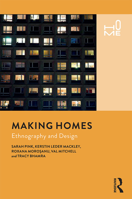 Making Homes (Ethnography and Design) - 9781474239141 by Sarah Pink, Kerstin Leder Mackley, Roxana Morosanu, Val Mitchell, Tracy Bhamra, 9781474239141