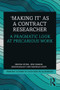 'Making It' as a Contract Researcher (A Pragmatic Look at Precarious Work) by Nerida Spina, Jess Harris, Simon Bailey, Mhorag Goff, 9781138362598