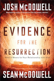 Evidence for the Resurrection (What It Means for Your Relationship with God) by Josh McDowell, Sean McDowell, 9780801017988