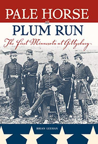 Pale Horse At Plum Run (The First Minnesota at Gettysburg) by Brian  Leehan, 9780873515115