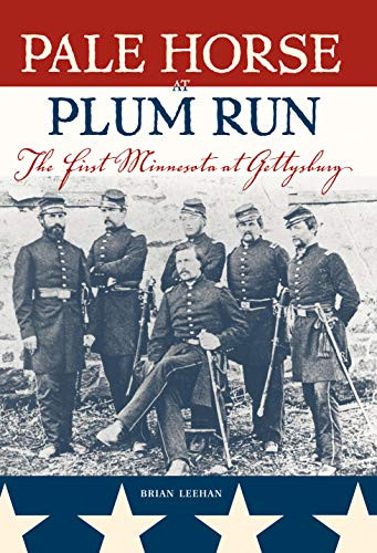 Pale Horse At Plum Run (The First Minnesota at Gettysburg) by Brian  Leehan, 9780873515115
