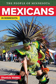 Mexicans In Minnesota by Dionicio  Valdes, Bill  Holm, 9780873515207
