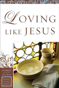 Loving Like Jesus by Sharon A. Steele, Jane Hansen Hoyt, 9780800797706