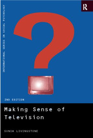 Making Sense of Television (The Psychology of Audience Interpretation) by Sonia Livingstone, 9780415185363