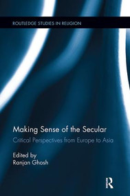 Making Sense of the Secular (Critical Perspectives from Europe to Asia) - 9781138108530 by Ranjan Ghosh, 9781138108530