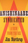 Anishinaabe Syndicated (A View from the Rez) by Jim Northrup, Margaret Noori, 9780873518239