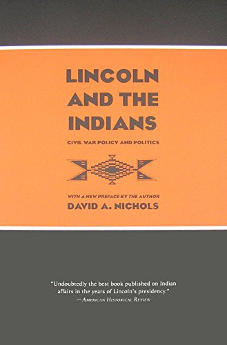 Lincoln and the Indians (Civil War Policy and Politics) by David A.  Nichols, 9780873518758