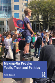 Making-Up People: Youth, Truth and Politics by Judith Bessant, 9780367276300