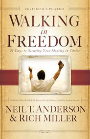 Walking in Freedom (21 Days to Securing Your Identity in Christ) by Neil T. Anderson, Rich Miller, 9780764213977