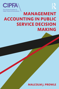 Management Accounting in Public Service Decision Making - 9781138366176 by Malcolm J. Prowle, 9781138366176