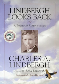 Lindbergh Looks Back (A Boyhood Reminiscence) by Charles  Lindbergh, Reeve  Lindbergh, Brian Horrigan, 9780873514224