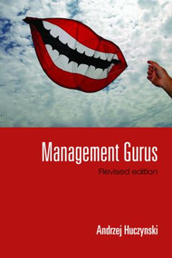 Management Gurus, Revised Edition by Andrzej Huczynski, 9780415390606