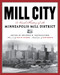 Mill City (A Visual History of the Minneapolis Mill District) - 9780873514477 by Shannon M.  Pennefeather, Nina M.  Archabal, Kate Roberts, 9780873514477