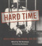Hard Time (Voices from a State Prison, 1849-1914) by Ted  Genoways, James Taylor  Dunn, Ted Conover, 9780873514347