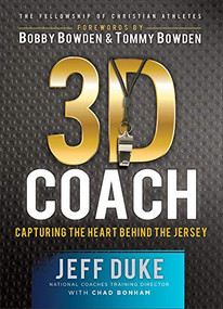 3D Coach (Capturing the Heart Behind the Jersey) by Jeff Duke, Chad Bonham, Bobby Bowden, Tommy Bowden, 9780800724931