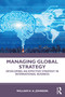 Managing Global Strategy (Developing an Effective Strategy in International Business) by William H. A. Johnson, 9780367462857