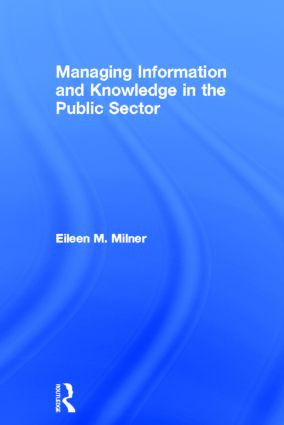 Managing Information and Knowledge in the Public Sector by Eileen Milner, 9780415204224