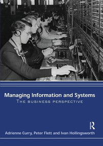 Managing Information & Systems (The Business Perspective) by Adrienne Curry, Peter Flett, Ivan Hollingsworth, 9780415355872