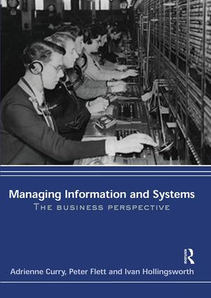 Managing Information & Systems (The Business Perspective) by Adrienne Curry, Peter Flett, Ivan Hollingsworth, 9780415355872