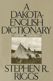A Dakota-English Dictionary by Stephen R.  Riggs, 9780873512824