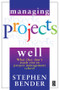 Managing Projects Well by Stephen Bender, 9780750646314