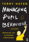 Managing Pupil Behaviour (Improving the classroom atmosphere) by Terry Haydn, 9780415614320