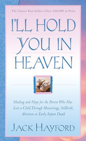 I'll Hold You in Heaven by Jack Hayford, 9780800796617