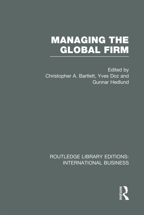 Managing the Global Firm (RLE International Business) by Christopher Bartlett, Yves Doz, Gunnar Hedlund, 9780415751933