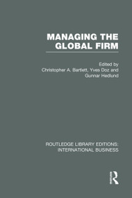 Managing the Global Firm (RLE International Business) by Christopher Bartlett, Yves Doz, Gunnar Hedlund, 9780415751933