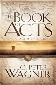 The Book of Acts (A Commentary) by C. Peter Wagner, Ralph D. Winter, 9780800797348