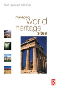 Managing World Heritage Sites by Anna Leask, Alan Fyall, 9780750665469