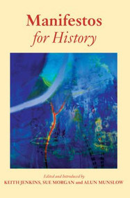 Manifestos for History by Sue Morgan, Keith Jenkins, Alun Munslow, 9780415377775