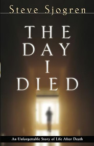 The Day I Died by Steve Sjogren, Todd Hunter, 9780764215896