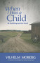 When I Was a Child (An Autobiographical Novel) by Vilhelm  Moberg, 9780873519250